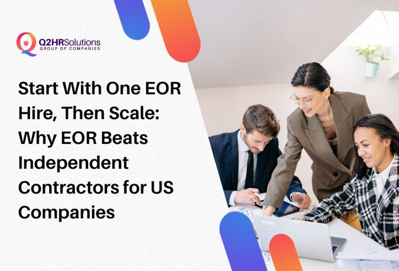 Why EOR Beats Independent Contractors for US Companies